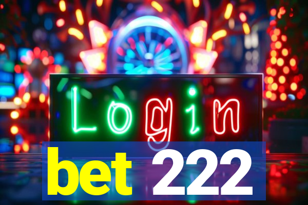 bet 222